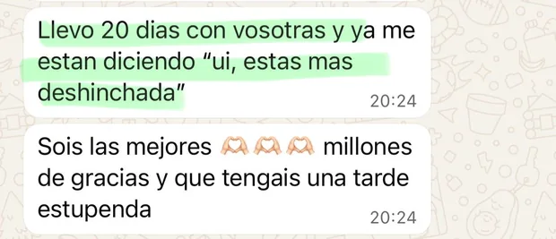 Mensaje de una clienta: “llevo 20 días con vosotras y ya me están diciendo que estoy más deshinchada”.