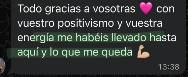 Mensaje de una clienta: “todo gracias a vosotras; con vuestro positivismo me habéis llevado hasta aquí”.